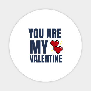 You Are My Valentine Magnet
